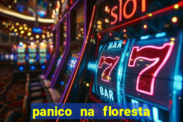 panico na floresta 2 filme completo dublado mega filmes